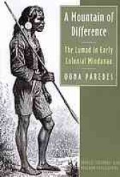 book A Mountain of Difference: The Lumad in Early Colonial Mindanao