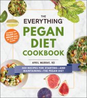 book The Everything Pegan Diet Cookbook 300 Recipes for Starting—and Maintaining—the Pegan Diet (Everything®)