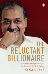 book The Reluctant Billionaire: How Dilip Shanghvi Became the Richest Self-Made Indian