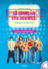 book Le francais vite assimile: dialogues et exercices : Niveau intermediaire (Французский язык: диалоги и упражнения): учебное пособие