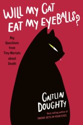 book Will My Cat Eat My Eyeballs?: Big Questions from Tiny Mortals About Death