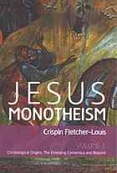 book Jesus monotheism. Volume 1, Christological origins : the emerging consensus and beyond