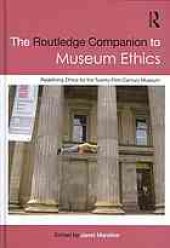 book The Routledge Companion to Museum Ethics: Redefining ethics for the Twenty-First Century Museum