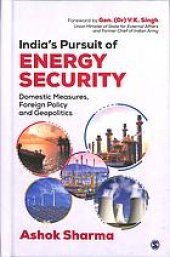 book India’s pursuit of energy security : domestic measures, foreign policy and geopolitics