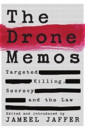 book The Drone Memos: Targeted Killing, Secrecy And The Law