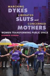 book Marching Dykes, Liberated Sluts, and Concerned Mothers: Women Transforming Public Space