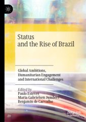 book Status And The Rise Of Brazil: Global Ambitions, Humanitarian Engagement And International Challenges