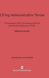 book Chʼing Administrative Terms : A Translation of the Terminology of the Six Boards, with Explanatory Notes