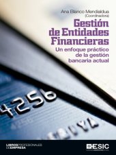 book Gestión de Entidades Financieras : un enfoque practico de la gestion bancaria actual;.