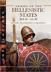 book Armies of the Hellenistic States 323 BC to AD 30: History, Organization and Equipment