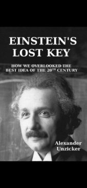 book Einstein’s Lost Key - How We Overlooked the Best Idea of the 20th Century