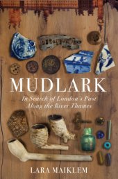 book Mudlark: In Search of London’s Past Along the River Thames