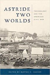 book Astride Two Worlds: Technology and the American Civil War