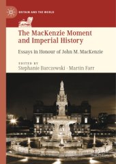 book The MacKenzie Moment And Imperial History: Essays In Honour Of John M. MacKenzie