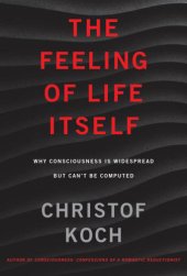 book The Feeling of Life Itself: Why Consciousness Is Widespread But Can’t Be Computed