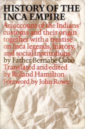 book History of the Inca Empire: An account of the Indians’ customs and their origin together with a treatise on Inca legends, history, and social institutions