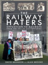 book The Railway Haters: Opposition To Railways, From The 19th To 21st Centuries