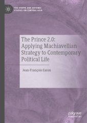 book The Prince 2.0: Applying Machiavellian Strategy To Contemporary Political Life