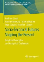 book Socio-Technical Futures Shaping The Present: Empirical Examples And Analytical Challenges