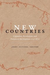 book New Countries: Capitalism, Revolutions, And Nations In The Americas, 1750–1870