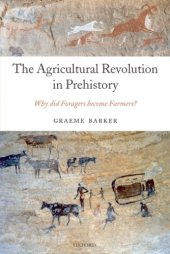 book The Agricultural Revolution in Prehistory: Why did Foragers become Farmers?