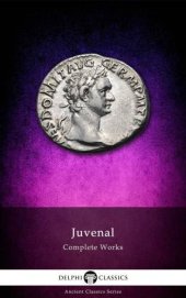 book Delphi Complete Works of Juvenal (Illustrated) (Delphi Ancient Classics Book 35)