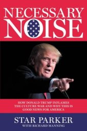 book Necessary Noise: How Donald Trump Inflames the Culture War and Why This Is Good News for America