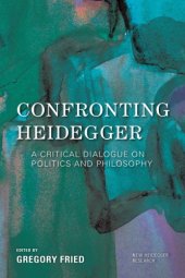 book Confronting Heidegger: A Critical Dialogue on Politics and Philosophy