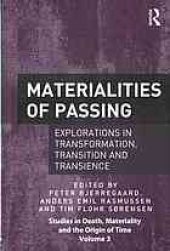 book Materialities of passing : explorations in transformation, transition and transience