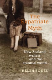 book The Expatriate Myth: New Zealand Writers and the Colonial World