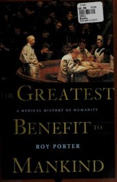 book The greatest benefit to mankind: a medical history of humanity