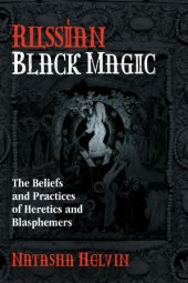 book Russian Black Magic: The Beliefs and Practices of Heretics and Blasphemers