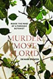 book Murder Most Florid: Inside the Mind of a Forensic Botanist