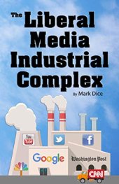 book The Liberal Media Industrial Complex