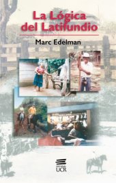 book La lógica del latifundio: las grandes propiedades del noroeste de Costa Rica desde fines del siglo XIX