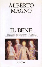 book Il Bene. Trattato sulla natura del Bene - La Fortezza - La Prudenza - La Giustizia