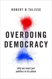 book Overdoing Democracy: Why We Must Put Politics in Its Place