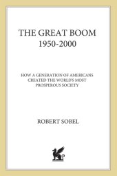 book The Great Boom, 1950-2000: How a Generation of Americans Created the World’s Most Prosperous Society