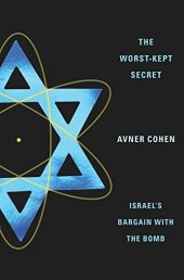 book The Worst-Kept Secret: Israel’s Bargain with the Bomb