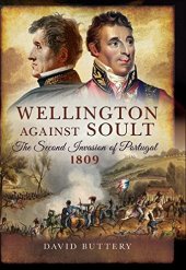 book Wellington Against Soult: The Second Invasion of Portugal 1809