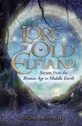 book The Lore of Old Elfland: Secrets from the Bronze Age to Middle Earth