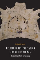 book Religious Revitalization among the Kiowas: The Ghost Dance, Peyote, and Christianity