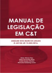 book Manual de Legislação em C&T: análise dos marcos legais à luz da lei 13.243/2016