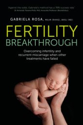 book Fertility Breakthrough: Overcoming infertility and recurrent miscarriage when other treatments have failed