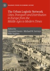 book The Urban Logistic Network: Cities, Transport And Distribution In Europe From The Middle Ages To Modern Times