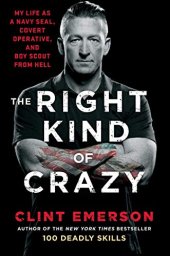 book The Right Kind of Crazy: My Life as a Navy SEAL, Covert Operative, and Boy Scout from Hell