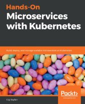 book Hands-On Microservices With Kubernetes: Build, Deploy, And Manage Scalable Microservices On Kubernetes