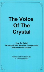 book The voice of the crystal : how to build working radio receiver components entirely from scratch