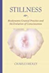 book Stillness: Biodynamic Cranial Practice and the Evolution of Consciousness