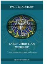 book Early Christian Worship: an introduction to ideas and practice.